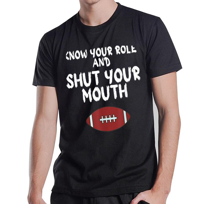 Know Your Role And Shut Your Mouth Ver 3 T-Shirt