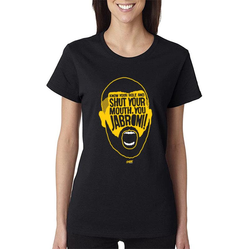 Know Your Role And Shut Your Mouth You Jabroni Women T-Shirt