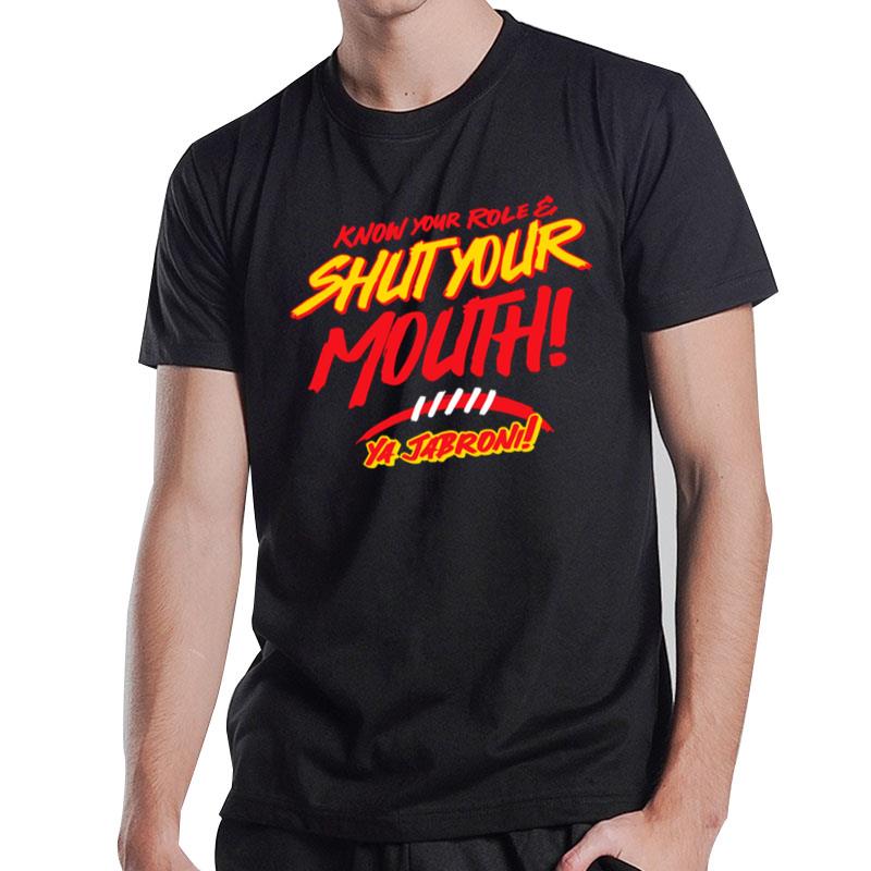 Know Your Role Shut Your Mouth Ya Jabroni T-Shirt