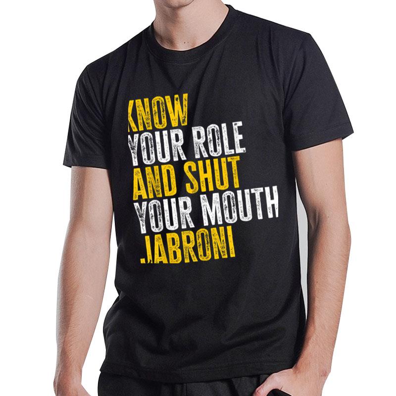 Know Your Role And Shut Your Mouth Jabroni T-Shirt