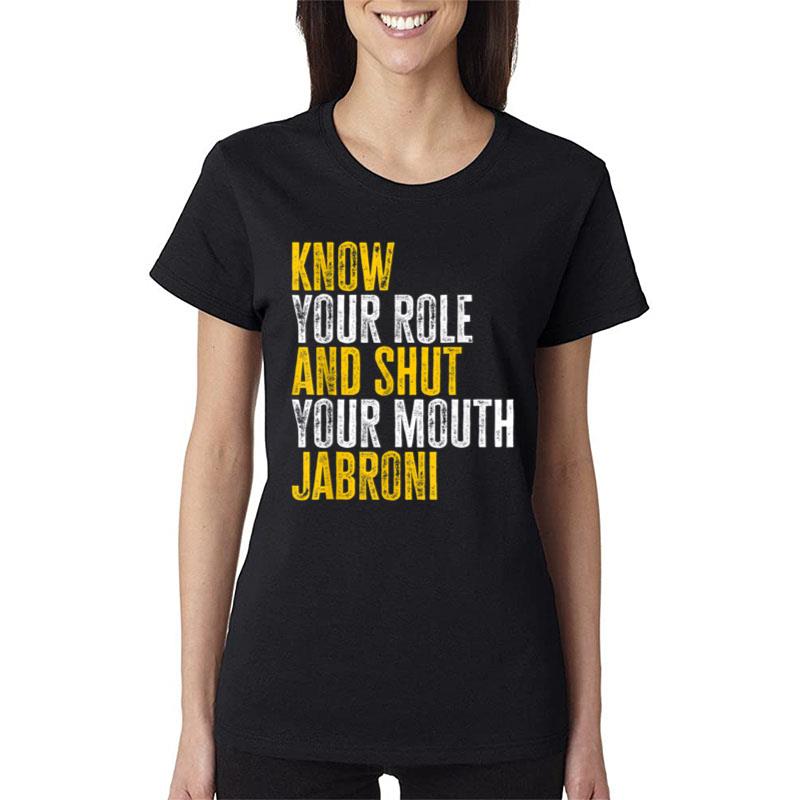 Know Your Role And Shut Your Mouth Jabroni Women T-Shirt