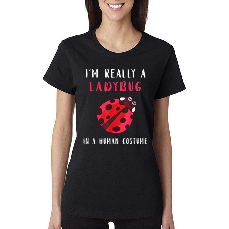 Ladybug I'M Really A Ladybug Bug Lover Cute Ladybug Insect Women T-Shirt