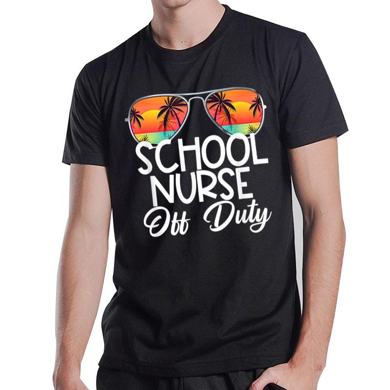 Last Day of School Summer School Nurse Off Duty T-Shirt