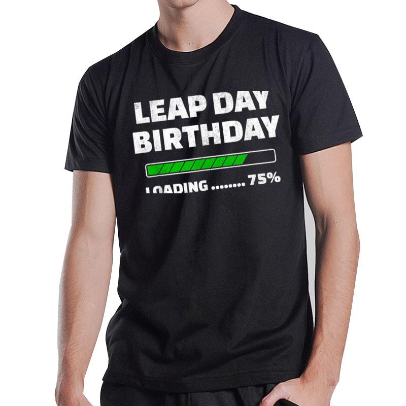 Leap Year Birthday Feb 29Th Birthday Leap Day Birthday T-Shirt