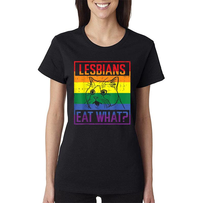 Lesbians Eat What Cat Funny Humor Pun Lgbtq Pride Flag Women T-Shirt