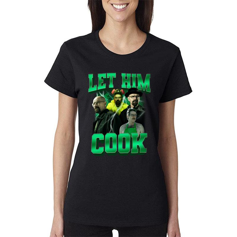 Let Him Cook Women T-Shirt