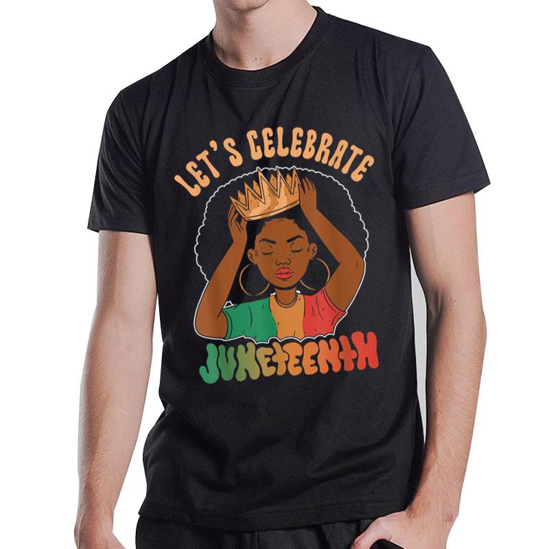 Let'S Celebrate Juneteenth American Black African 1865 Us T-Shirt