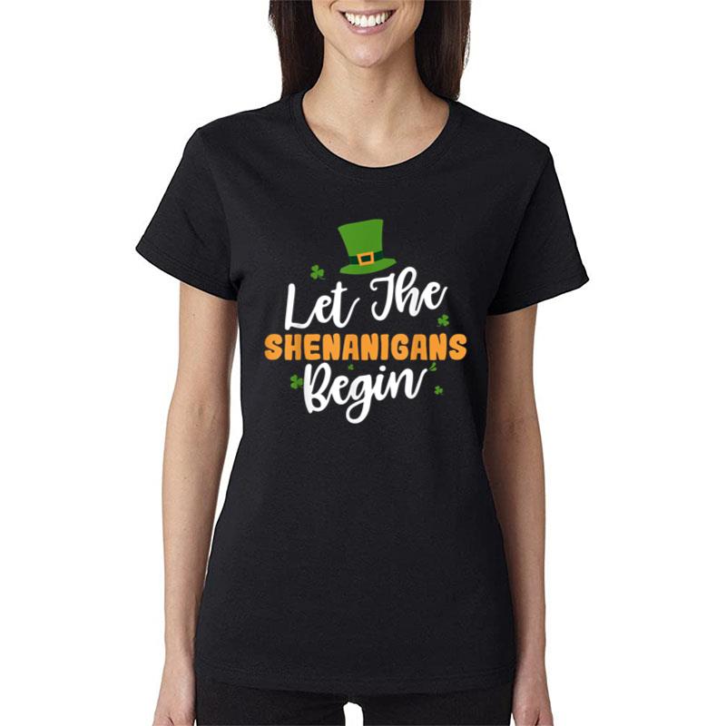 Let The Shenanigans Begin St Patricks Day Gift Women T-Shirt