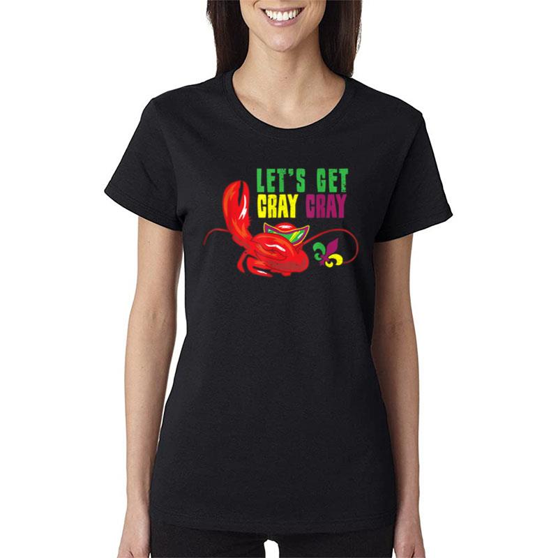 Lets Get Cray Cray Dabbing Crawfish Mardi Gras Fat Tuesday Women T-Shirt