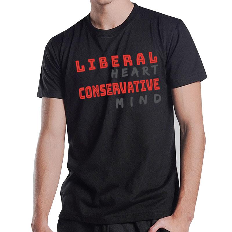 Liberal Heart Conservative Mind T-Shirt