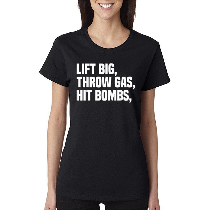 Lift Big Throw Gas Hit Bombs Women T-Shirt