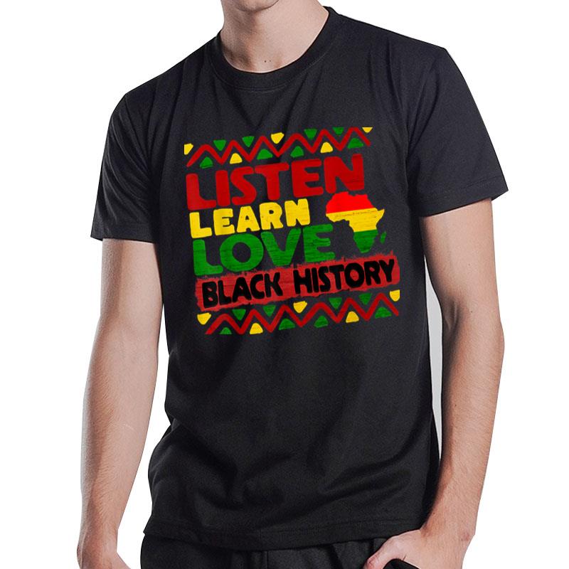 Listen Learn Love African American Teach Black History Month Ver 1 T-Shirt