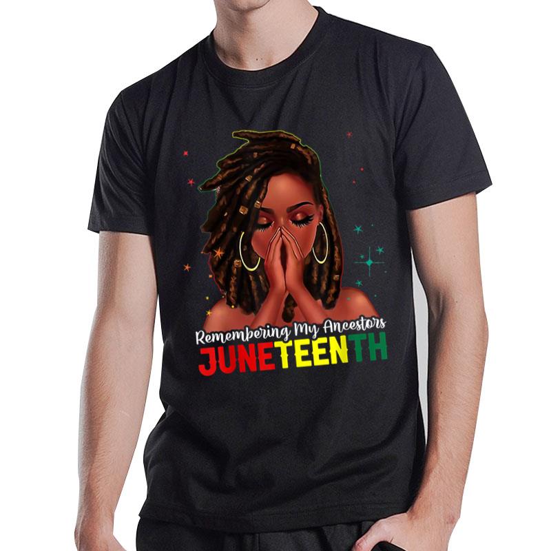 Loc'D Hair Black Man Remembering My Ancestors Juneteenth T-Shirt