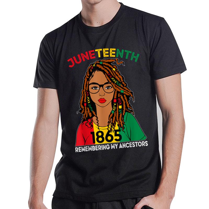 Loc'D Hair Black Remebering My Ancestors Juneteenth T-Shirt