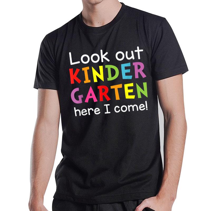 Look Out Kindergarten Here I Come T-Shirt