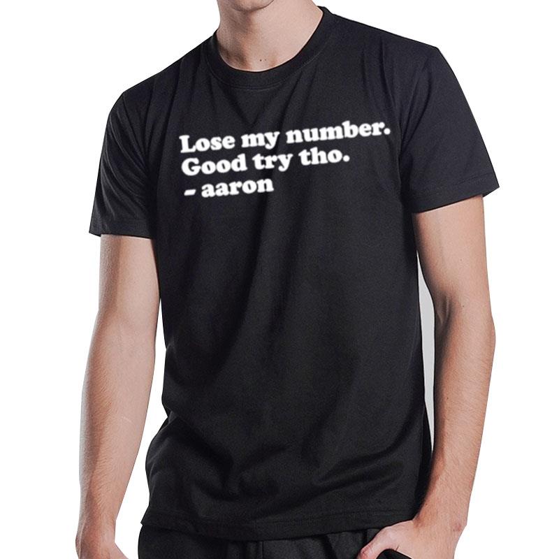 Lose My Number Good Try Tho Aaron T-Shirt