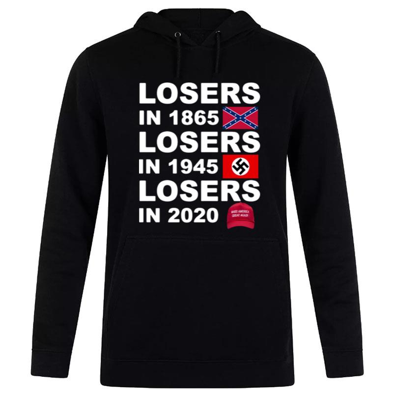 Losers In 1865 Losers In 1945 Losers In 2020 Make America Great Again Hoodie