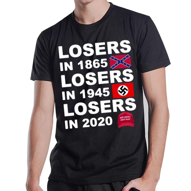 Losers In 1865 Losers In 1945 Losers In 2020 Make America Great Again T-Shirt