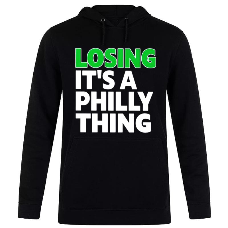 Losing It?S A Philly Thing Hoodie