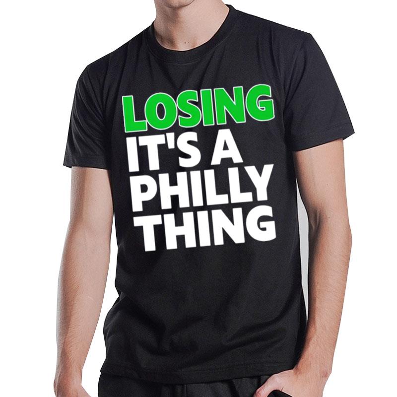 Losing It?S A Philly Thing T-Shirt