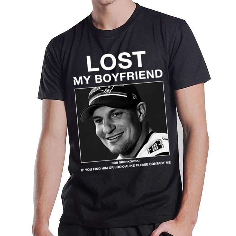 Lost My Boyfriend Rob Gronkowski If You Find Him T-Shirt