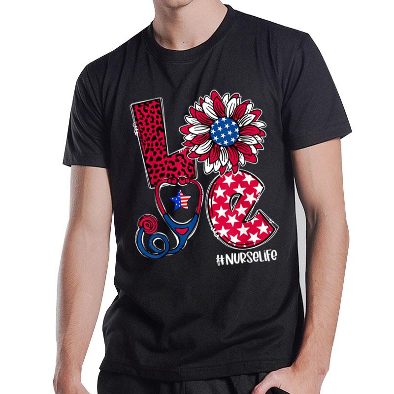 Love Sunflower Stethoscope Nurse Day 4th Of July Nurse Life T-Shirt