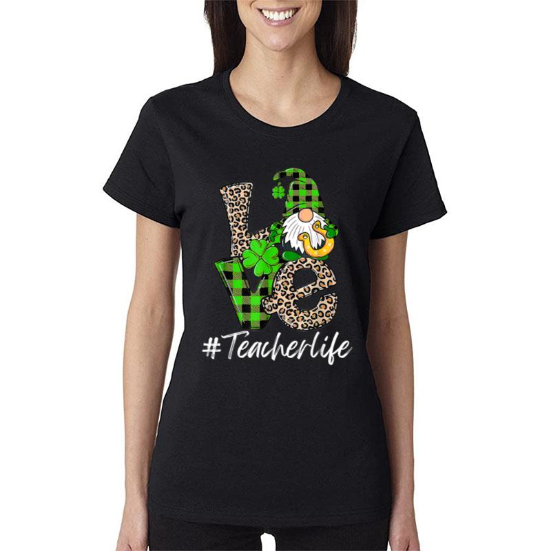 Love Teacher Life Gnomies St Patrick'S Day Gnome Shamrock Women T-Shirt