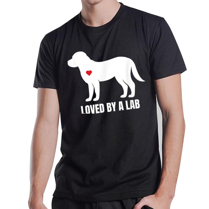 Loved By A Lab Labrador Retriever Gift Tee T-Shirt