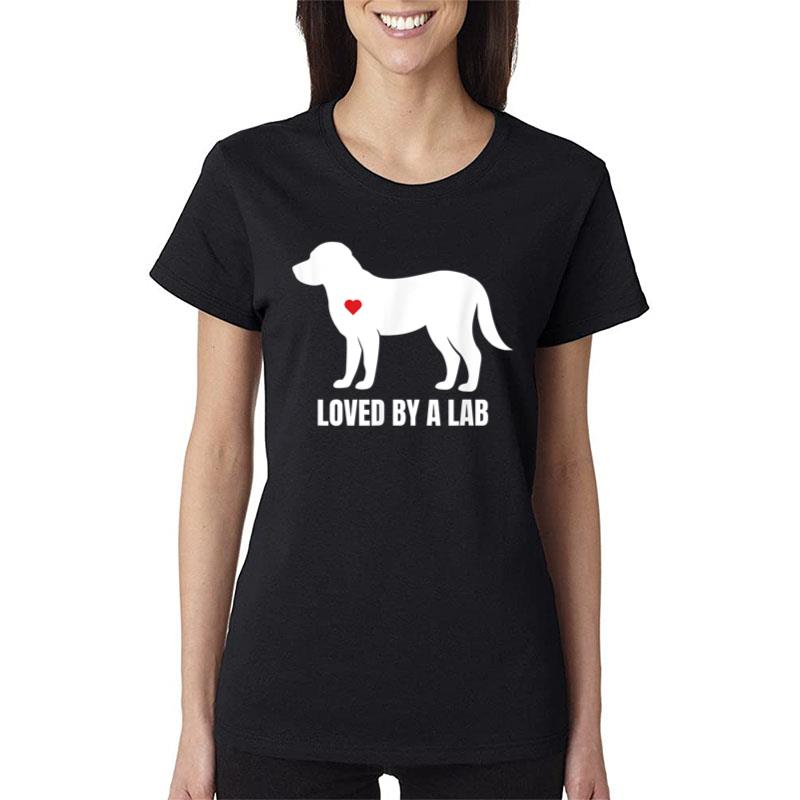 Loved By A Lab Labrador Retriever Gift Tee Women T-Shirt