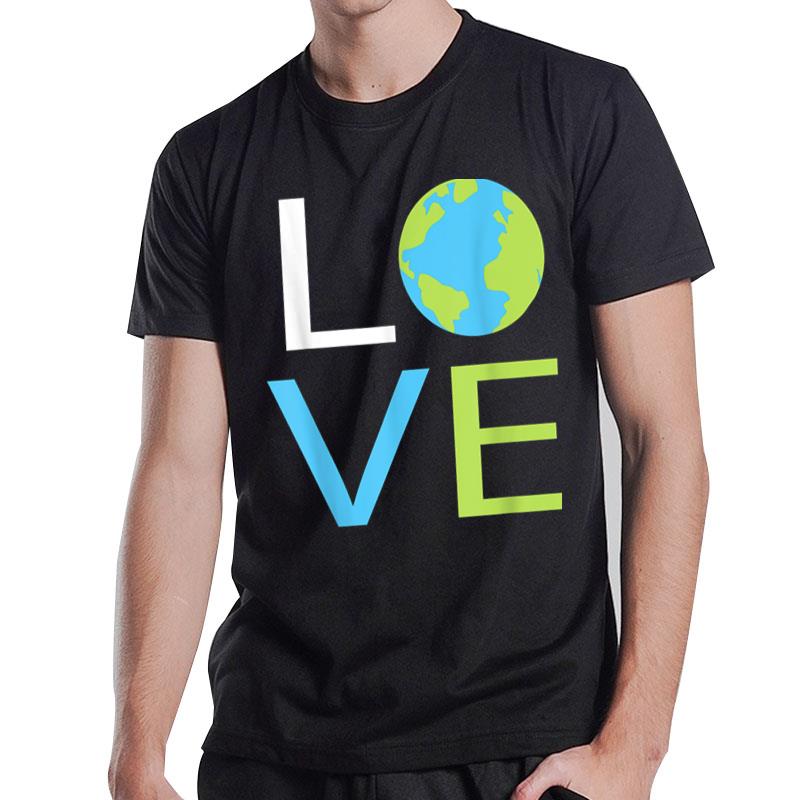 Love The Earth Day 2023 Environmental T-Shirt