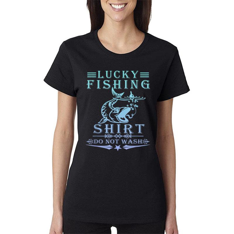 Lucky Fishing Do Not Wash Vintage Fishing Lover Women T-Shirt