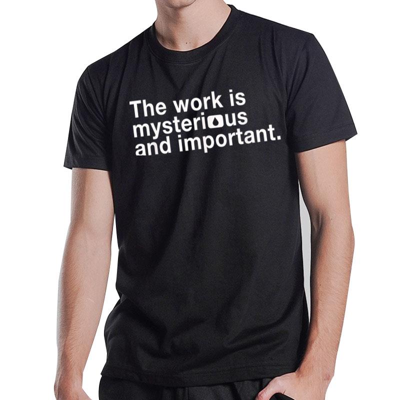 Lumon Industries The Work Is Mysterious And Important T-Shirt