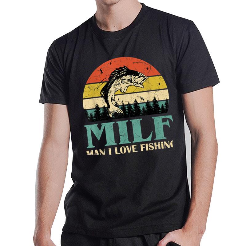 MILF-Man I Love Fishing Funny Fishing Fishermen Angler T-Shirt