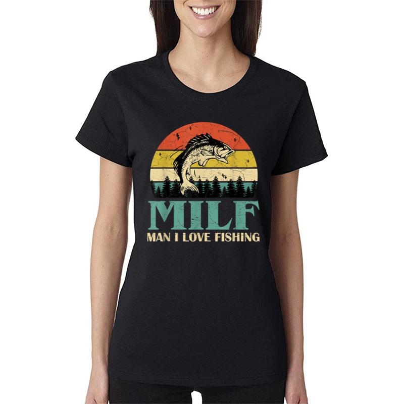 MILF-Man I Love Fishing Funny Fishing Fishermen Angler Women T-Shirt