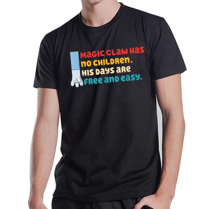 Magic Claw Has No Children His Days Are Free And Wasy T-Shirt