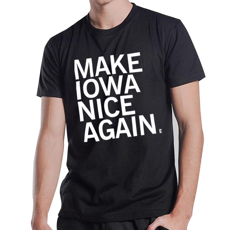 Make Iowa Nice Again T-Shirt