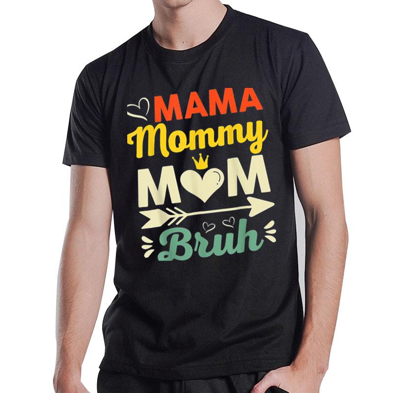 Mama Mommy Mom Bruh Funny Mothers Day Gifts For Mom T-Shirt