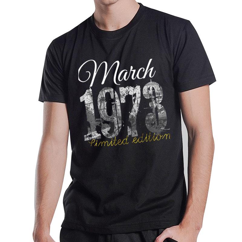 March 1973 Tee 50 Year Old Shirt 1973 50Th Birthday Gift T-Shirt