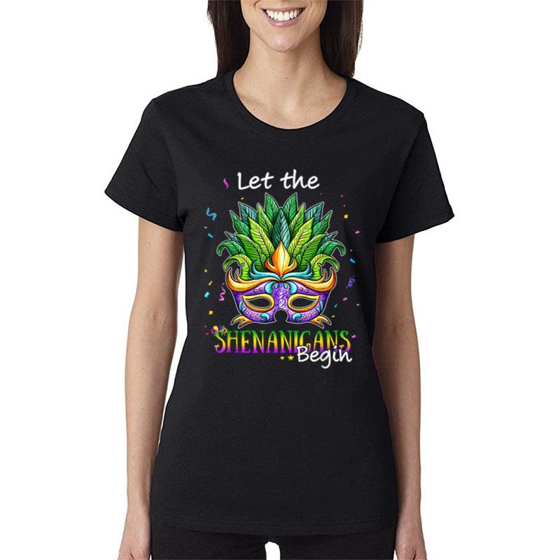 Mardi Gras Mask Costume Let The Shenanigans Begin Womens Women T-Shirt