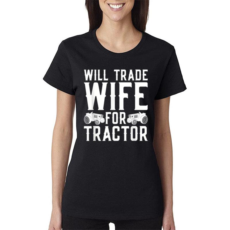 Marriage Farmer Trade Wife For Tractors Fun Women T-Shirt