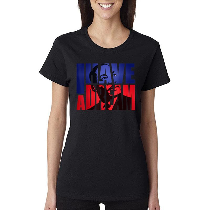 Martin Luther King Day I Have A Dream Mlk Day Women T-Shirt