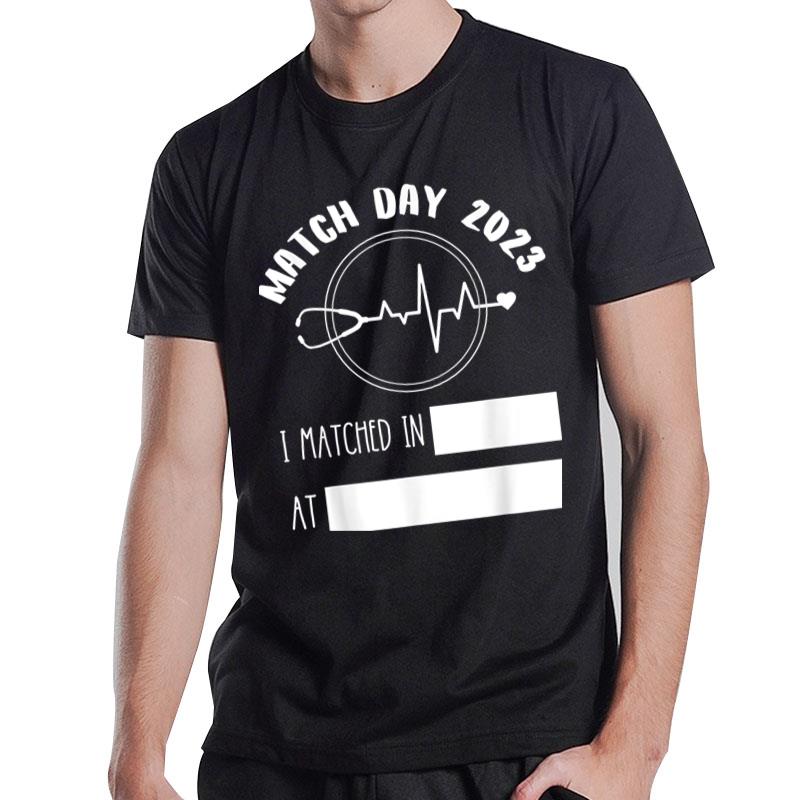 Match Day 2023 Future Doctor Physician Residency Fill In T-Shirt