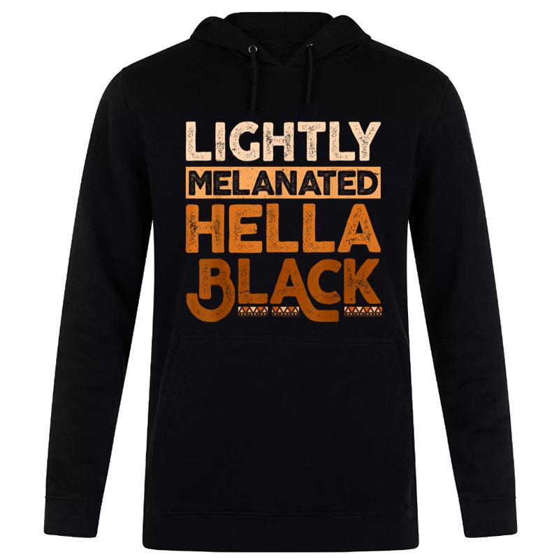 Melanin Black History Month Lightly Melanated Juneteenth Hoodie