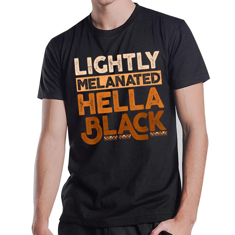 Melanin Black History Month Lightly Melanated Juneteenth T-Shirt