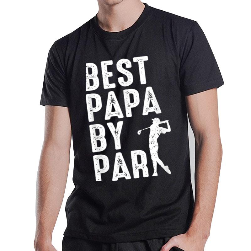 Mens Best Papa By Par Fathers Day Papa Daddy Dad Popa Golf T-Shirt