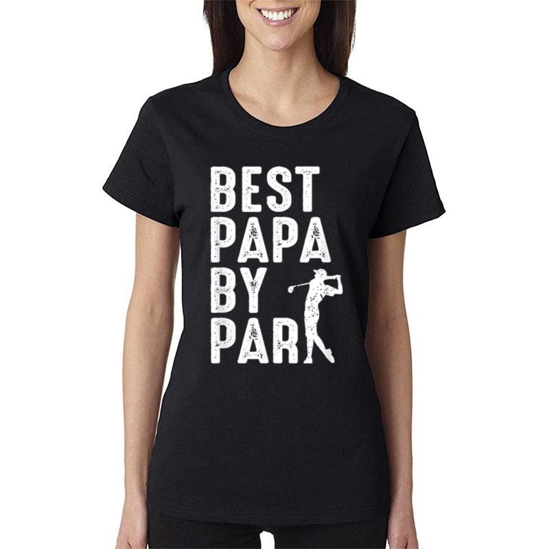 Mens Best Papa By Par Fathers Day Papa Daddy Dad Popa Golf Women T-Shirt