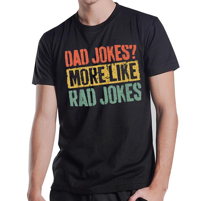 Mens Dad Jokes More Like Rad Jokes Father'S Day T-Shirt