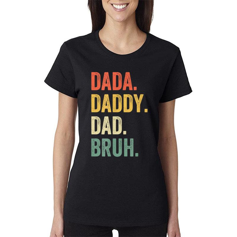 Mens Dada Daddy Dad Bruh Father'S Day Funny Dad Life Vintage Women T-Shirt