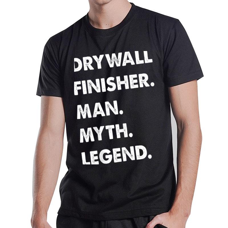 Mens Drywall Finisher Man Myth Legend T-Shirt