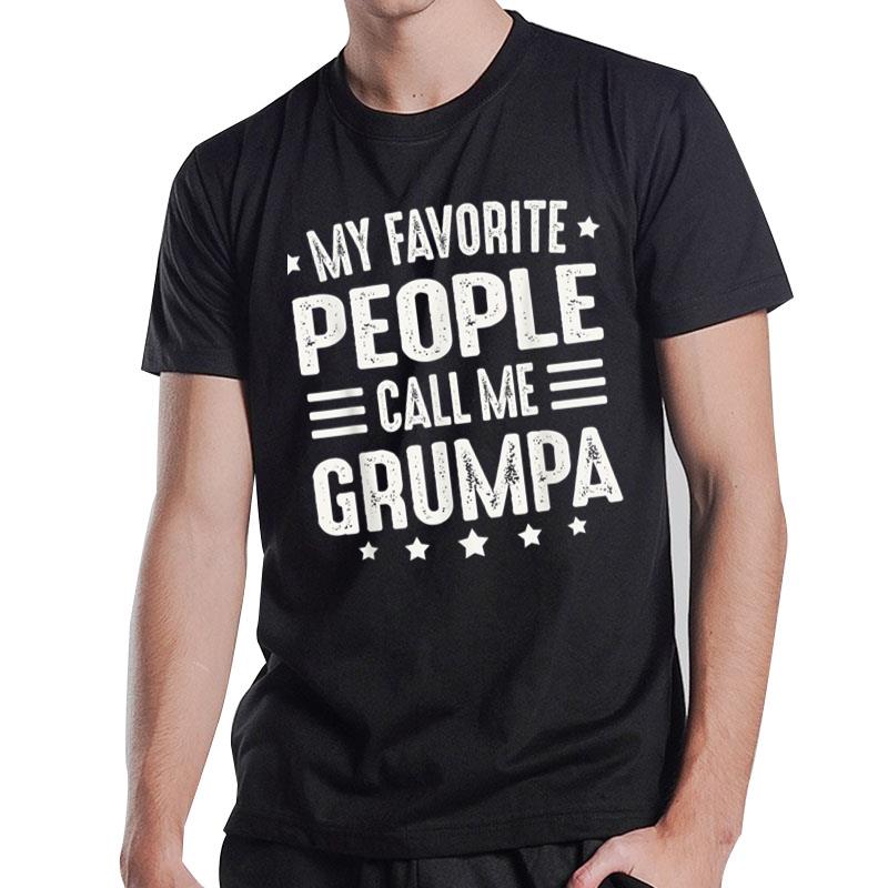 Mens Grumpa Fathers Day For Men My Favorite People Call Me Grumpa T-Shirt